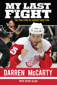 Hardcover My Last Fight: The True Story of a Hockey Rock Star Book