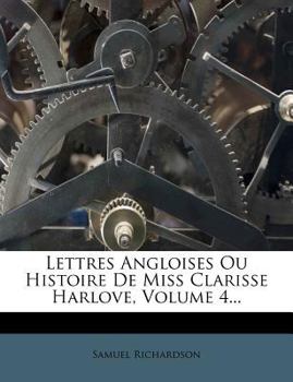 Paperback Lettres Angloises Ou Histoire De Miss Clarisse Harlove, Volume 4... [French] Book