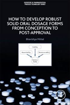 Paperback How to Develop Robust Solid Oral Dosage Forms: From Conception to Post-Approval Book