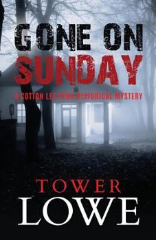 Gone on Sunday - Book #1 of the Cotton Lee Penn Historical Mystery