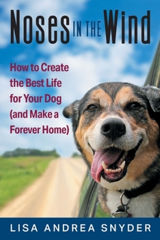Paperback Noses in the Wind: How to Create the Best Life for Your Dog (and Make a Forever Home) Book