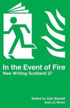In the Event of Fire: New Writing Scotland 27 - Book #27 of the New Writing Scotland