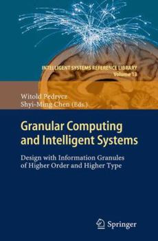 Paperback Granular Computing and Intelligent Systems: Design with Information Granules of Higher Order and Higher Type Book