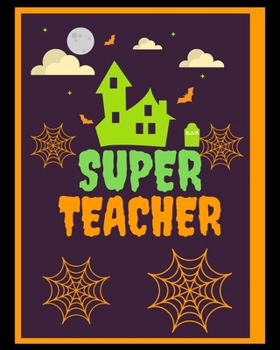 Paperback Super Teacher: Super Teacher notebook Teacher Appreciation notebook Gift Superhero Teacher notebook Teacher Life Tees Back to School Book