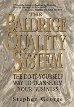 Hardcover The Baldrige Quality System: The Do-It-Yourself Way to Transform Your Business Book