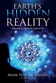 Paperback Earth's Hidden Reality: Discover It, Explore It, Embrace It Book