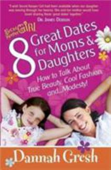Paperback 8 Great Dates for Moms and Daughters: How to Talk About True Beauty, Cool Fashion, and...Modesty! (Secret Keeper Girl) Book