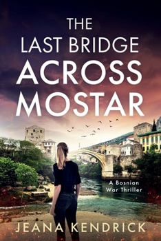 Paperback The Last Bridge Across Mostar: A Bosnian War Thriller Book