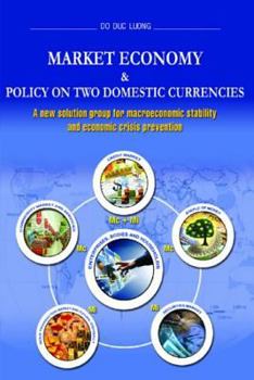 Paperback Market Economy & Policy On Two Domestic Currencies: A new solution group for macroeconomic stability and economic crisis prevention Book