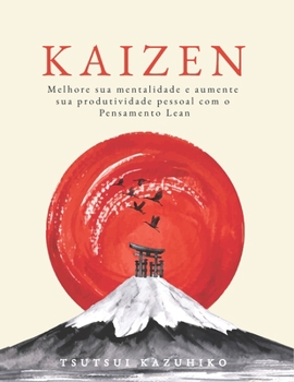 Paperback Kaizen: Melhore sua mentalidade e aumente sua produtividade pessoal com o Pensamento Lean [Portuguese] Book