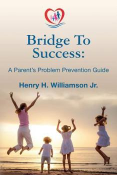 Paperback Bridge To Success: A Parent's Problem Prevention Guide Book