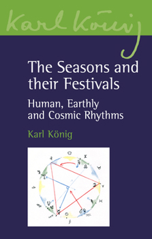 Paperback The Seasons and Their Festivals: Human, Earthly and Cosmic Rhythms Book
