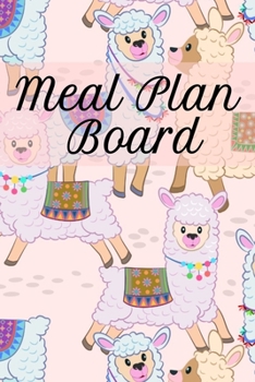 Meal Plan Board: Lose Weight With Diet Recipes Food Journal Sheets To Write In Breakfast, Snacks, Lunch & Dinner Plans - Monthly Planner To Jot Down ... Priorities, Goals & Inspirational Quotes
