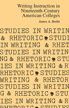 Writing Instruction in Nineteenth-Century American Colleges - Book  of the Studies in Writing and Rhetoric