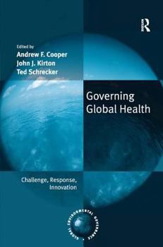 Hardcover Governing Global Health: Challenge, Response, Innovation Book