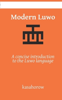 Paperback Modern Luwo: A concise introduction to the Luwo language Book