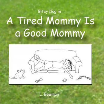 Paperback A Tired Mommy Is a Good Mommy Book