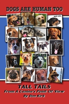 Paperback Dogs Are Human Too: Tall Tails From A Canine's Point-Of-View Book