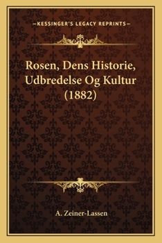 Paperback Rosen, Dens Historie, Udbredelse Og Kultur (1882) [Danish] Book