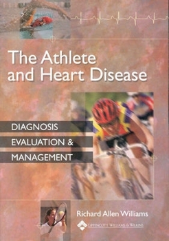 Paperback The Athlete and Heart Disease: Diagnosis, Evaluation, & Management Book