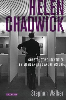 Paperback Helen Chadwick: Constructing Identities Between Art and Architecture Book