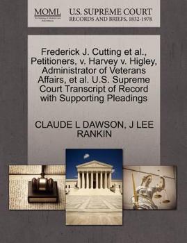 Paperback Frederick J. Cutting Et Al., Petitioners, V. Harvey V. Higley, Administrator of Veterans Affairs, Et Al. U.S. Supreme Court Transcript of Record with Book