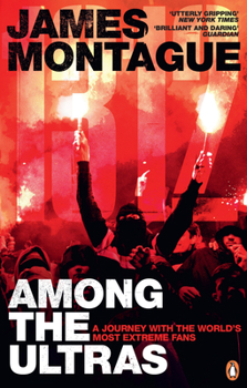 Paperback 1312: Among the Ultras: A Journey with the World's Most Extreme Fans Book