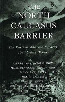 Paperback The North Caucasus Barrier: The Russian Advance Towards the Muslim World Book