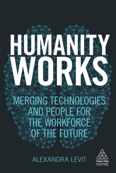 Paperback Humanity Works: Merging Technologies and People for the Workforce of the Future Book