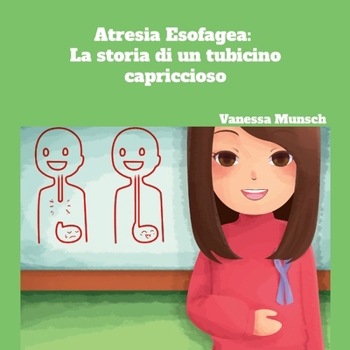 Paperback Atresia Esofagea: La storia di un tubicino capriccioso [Italian] Book