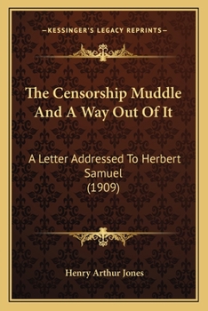 Paperback The Censorship Muddle And A Way Out Of It: A Letter Addressed To Herbert Samuel (1909) Book