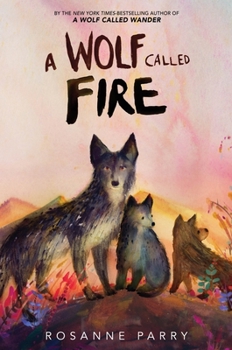 Hardcover A Wolf Called Fire: A Voice of the Wilderness Novel Book