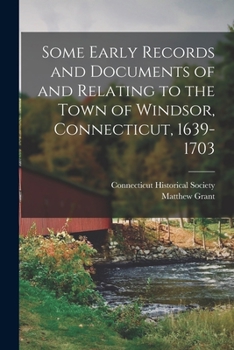 Paperback Some Early Records and Documents of and Relating to the Town of Windsor, Connecticut, 1639-1703 Book