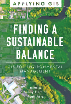 Paperback Finding a Sustainable Balance: GIS for Environmental Management Book