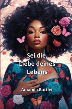 Paperback Sei die Liebe deines Lebens [German] Book