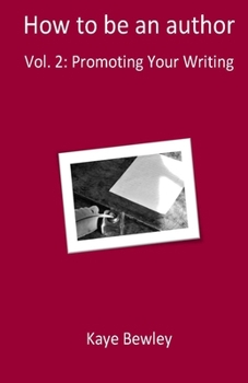 Paperback How To Be An Author: Vol. 2: Promoting Your Writing Book