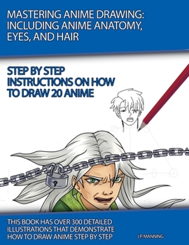 Paperback Mastering Anime Drawing: Including Anime Anatomy, Eyes, and Hair Book