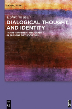 Hardcover Dialogical Thought and Identity: Trans-Different Religiosity in Present Day Societies Book