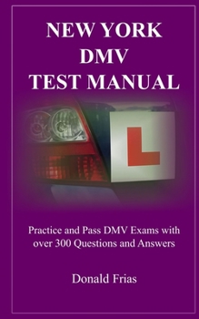 Paperback New York DMV Test Manual: Practice and Pass DMV Exams with over 300 Questions and Answers Book