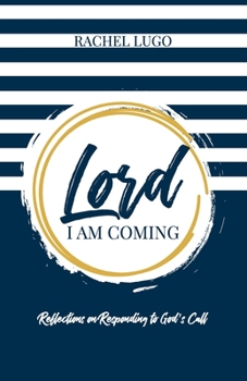 Paperback Lord I Am Coming: Reflections on Responding to God's Call Book