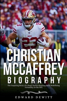 CHRISTIAN McCAFFREY BIOGRAPHY: The Inspiring Story of a Dual-Threat Running Back Redefining Versatility in the NFL
