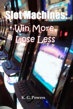 Slot Machines: Win More, Lose Less