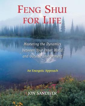 Paperback Feng Shui for Life: Mastering the Dynamics Between Your Inner World and Outside Environment Book