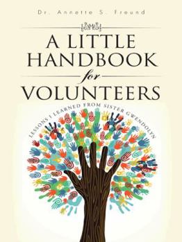 Paperback A Little Handbook for Volunteers: Lessons I Learned from Sister Gwendolyn Book