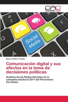 Paperback Comunicación digital y sus efectos en la toma de decisiones políticas [Spanish] Book