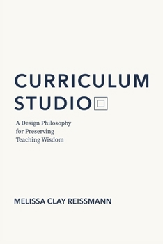 Curriculum Studio: A Design Philosophy for Preserving Teaching Wisdom