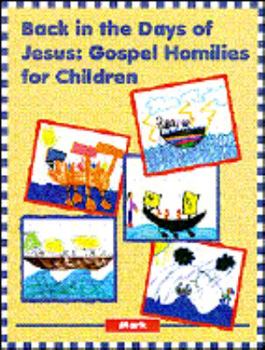 Paperback Back in the Days of Jesus - Mark: Gospel Homilies for Children Book