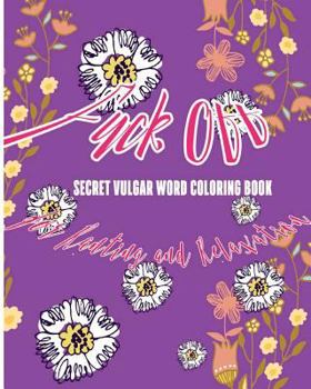 Paperback Fuck Off: Secret Vulgar Word Coloring Book for Ranting and Relaxation Book