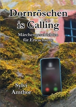 Paperback Dornröschen is Calling: Märchengeschichten für Erwachsene [German] Book