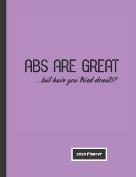 Paperback Abs are great but have you tried donuts? 2020 Planner: Fun Gift Organizer - Calendar - Planner Exercise Fitness Weight Loss Humor Book